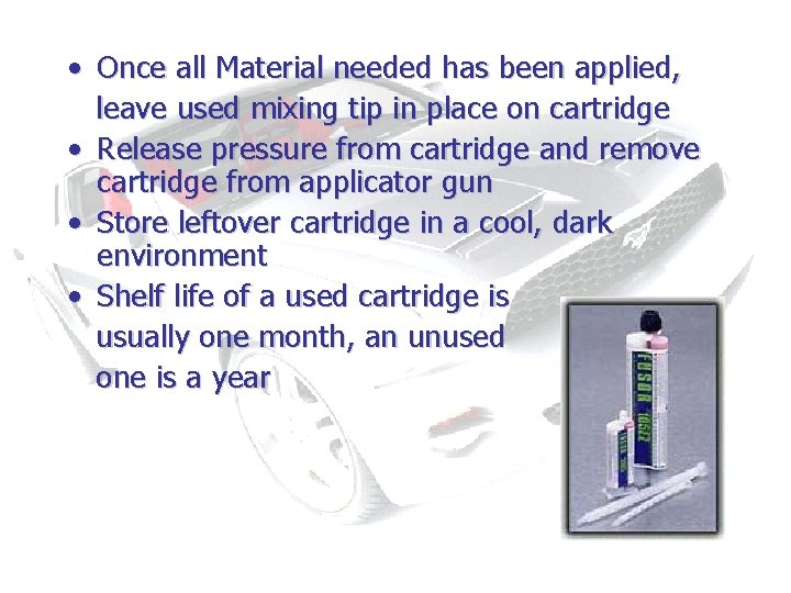  • Once all Material needed has been applied, leave used mixing tip in