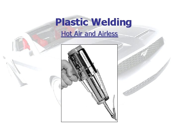 Plastic Welding Hot Air and Airless 