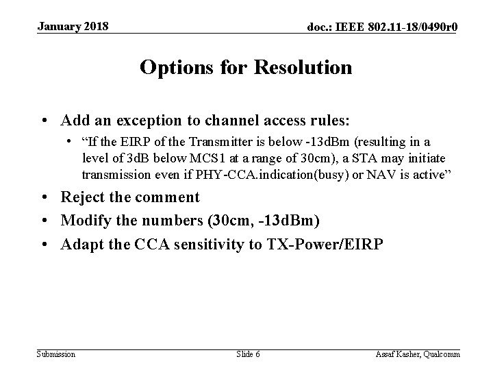 January 2018 doc. : IEEE 802. 11 -18/0490 r 0 Options for Resolution •