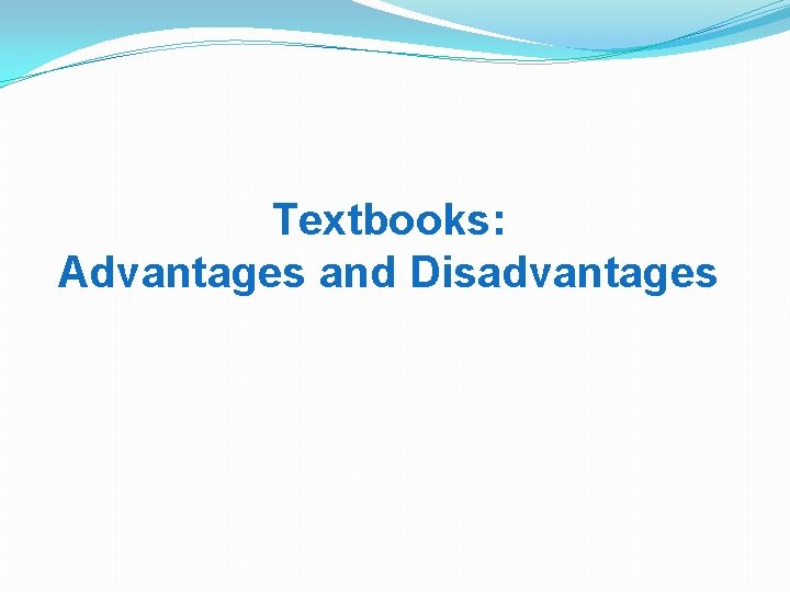 Textbooks: Advantages and Disadvantages 