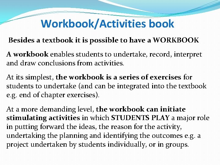 Workbook/Activities book Besides a textbook it is possible to have a WORKBOOK A workbook