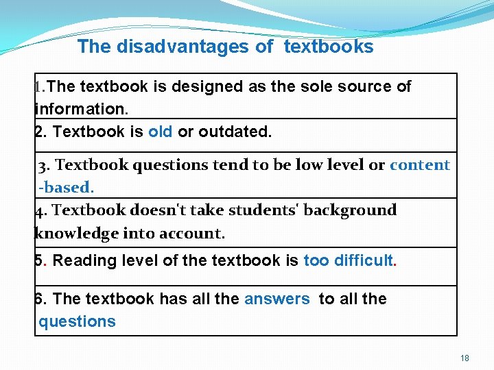 The disadvantages of textbooks 1. The textbook is designed as the sole source of