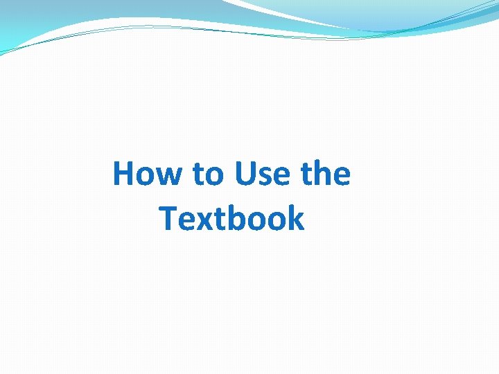 How to Use the Textbook 