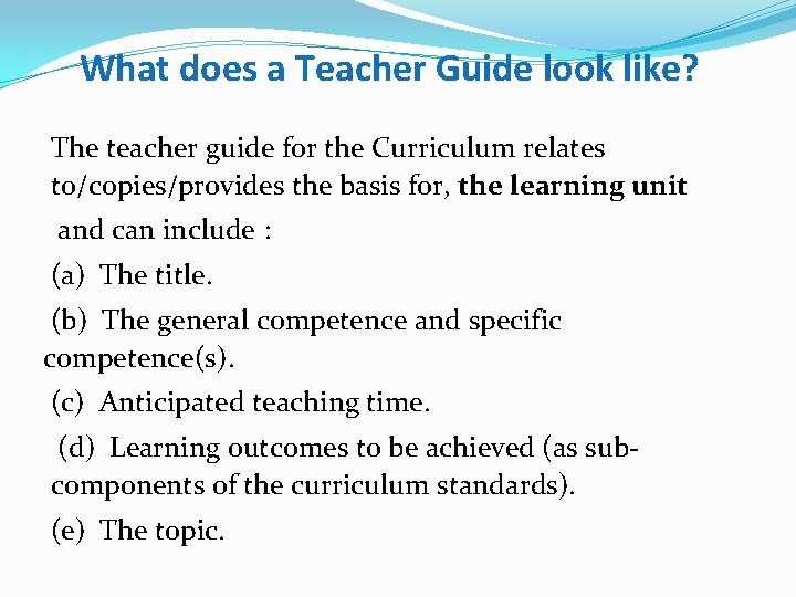 What does a Teacher Guide look like? The teacher guide for the Curriculum relates