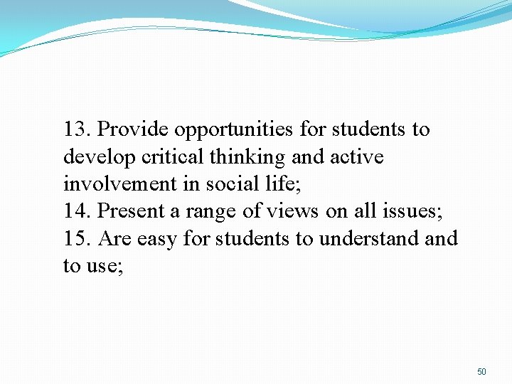 13. Provide opportunities for students to develop critical thinking and active involvement in social