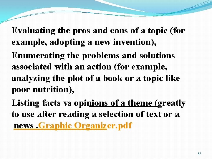 Evaluating the pros and cons of a topic (for example, adopting a new invention),