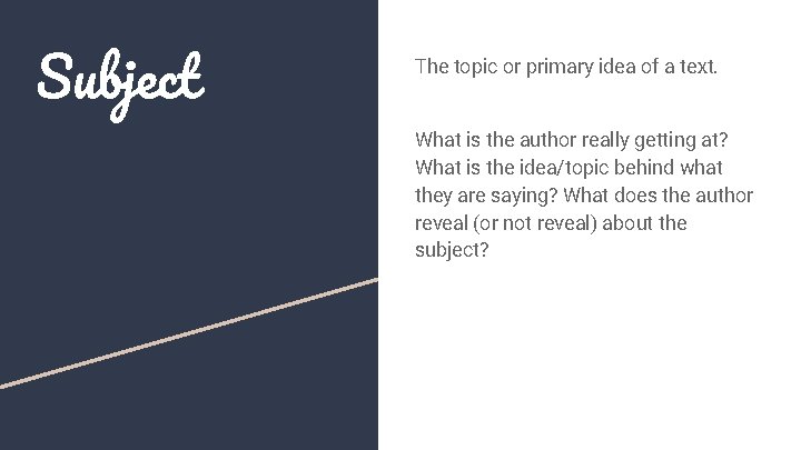 Subject The topic or primary idea of a text. What is the author really