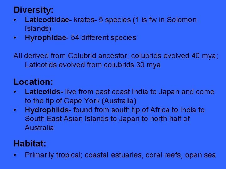 Diversity: • • Laticodtidae- krates- 5 species (1 is fw in Solomon Islands) Hyrophidae-