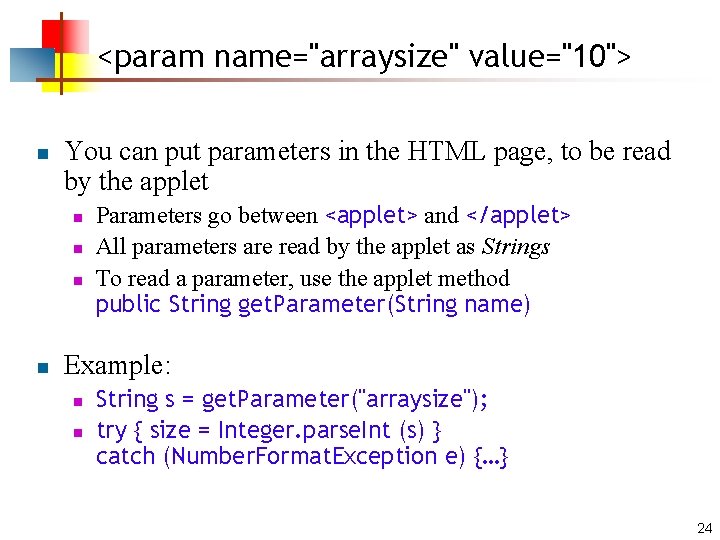 <param name="arraysize" value="10"> n You can put parameters in the HTML page, to be