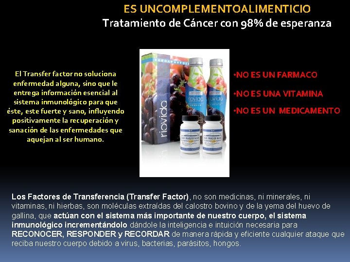 ES UNCOMPLEMENTOALIMENTICIO Tratamiento de Cáncer con 98% de esperanza El Transfer factor no soluciona