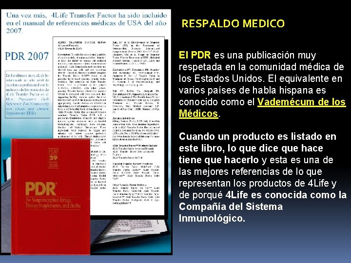 RESPALDO MEDICO El PDR es una publicación muy respetada en la comunidad médica de