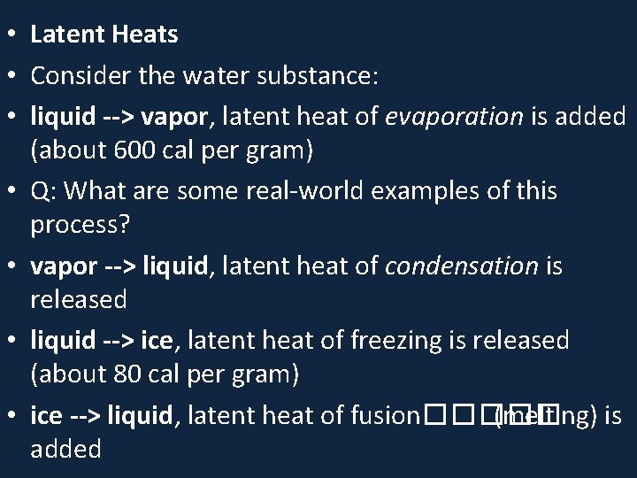  • Latent Heats • Consider the water substance: • liquid --> vapor, latent