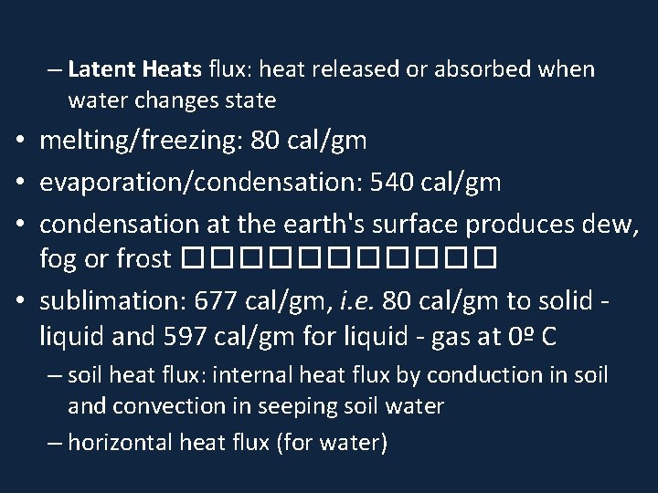 – Latent Heats flux: heat released or absorbed when water changes state • melting/freezing: