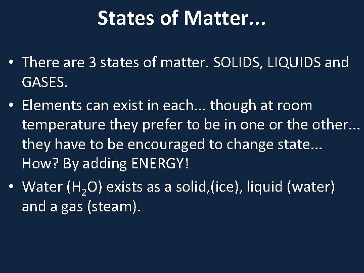 States of Matter. . . • There are 3 states of matter. SOLIDS, LIQUIDS