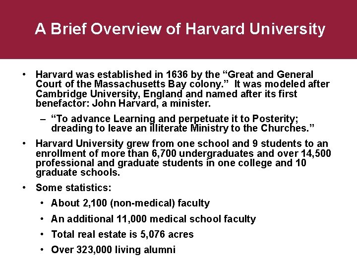 A Brief Overview of Harvard University • Harvard was established in 1636 by the