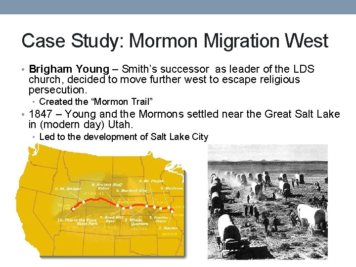 Case Study: Mormon Migration West • Brigham Young – Smith’s successor as leader of