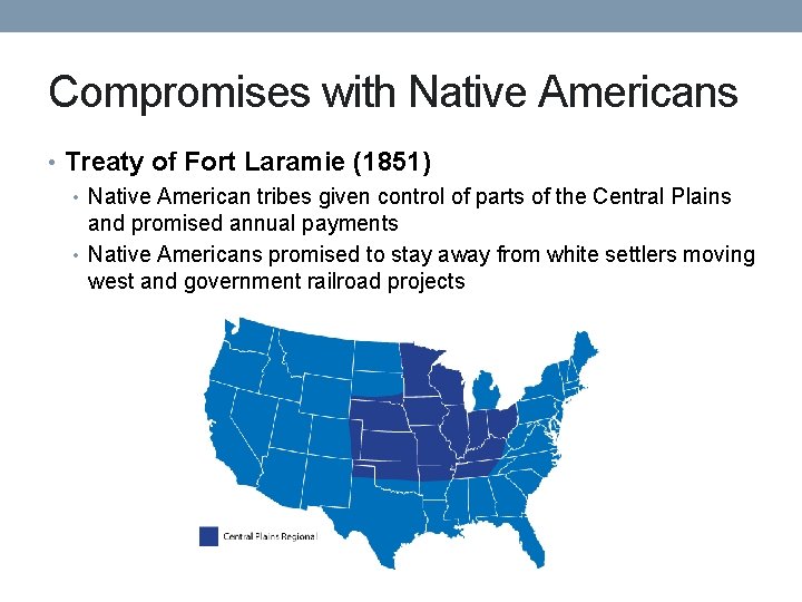 Compromises with Native Americans • Treaty of Fort Laramie (1851) • Native American tribes