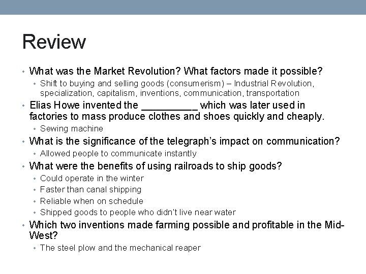 Review • What was the Market Revolution? What factors made it possible? • Shift