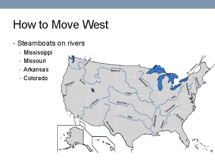 How to Move West • Steamboats on rivers • Mississippi • Missouri • Arkansas