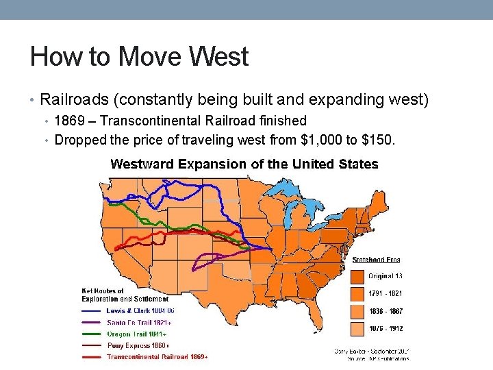 How to Move West • Railroads (constantly being built and expanding west) • 1869