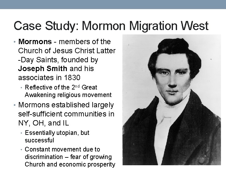 Case Study: Mormon Migration West • Mormons - members of the Church of Jesus