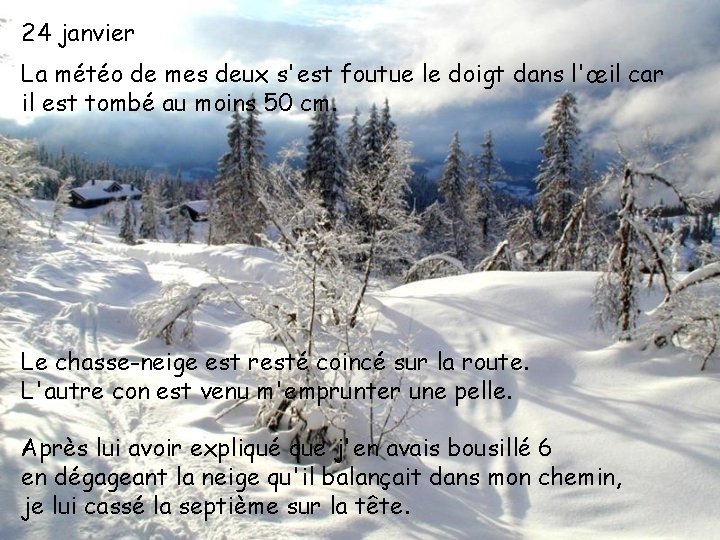 24 janvier La météo de mes deux s'est foutue le doigt dans l'œil car