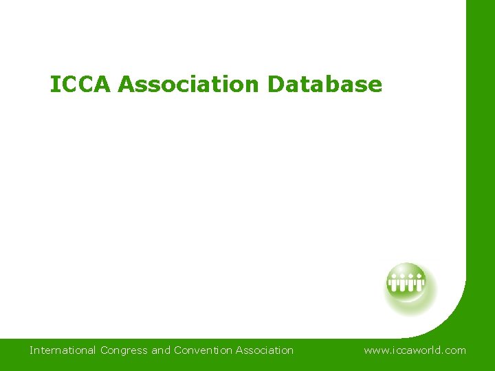 ICCA Association Database International Congress and Convention Association www. iccaworld. com 