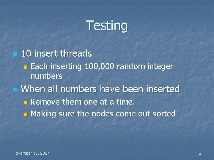 Testing n 10 insert threads n n Each inserting 100, 000 random integer numbers