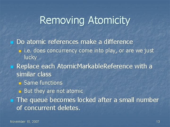 Removing Atomicity n Do atomic references make a difference n n Replace each Atomic.