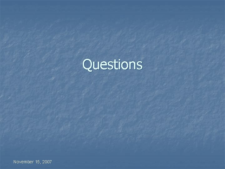 Questions November 15, 2007 