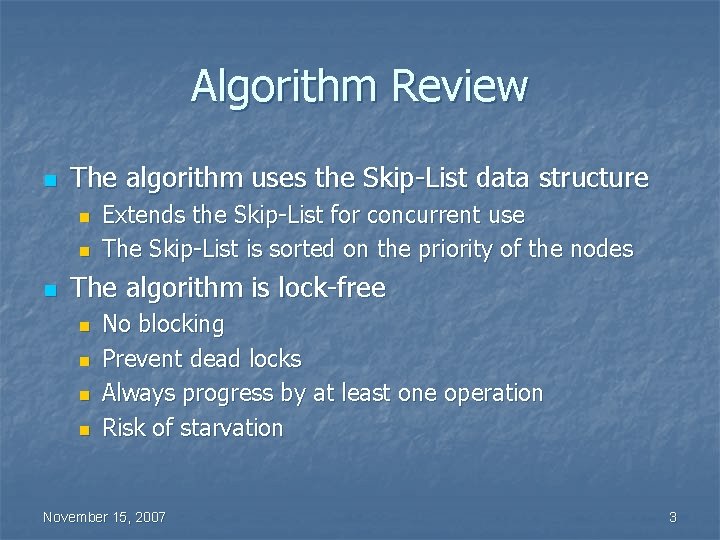 Algorithm Review n The algorithm uses the Skip-List data structure n n n Extends