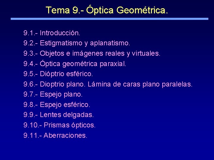 Tema 9. - Óptica Geométrica. 9. 1. - Introducción. 9. 2. - Estigmatismo y