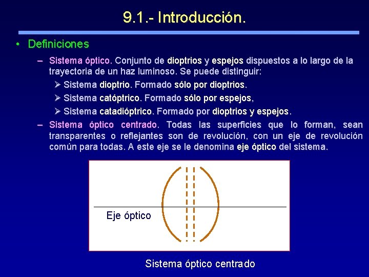 9. 1. - Introducción. • Definiciones – Sistema óptico. Conjunto de dioptrios y espejos