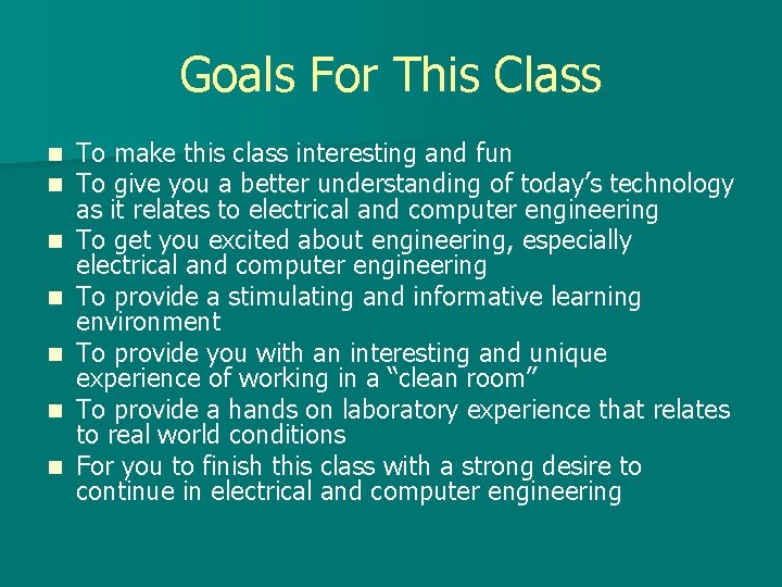 Goals For This Class n n n n To make this class interesting and