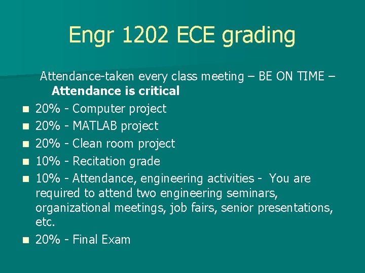Engr 1202 ECE grading n n n Attendance-taken every class meeting – BE ON