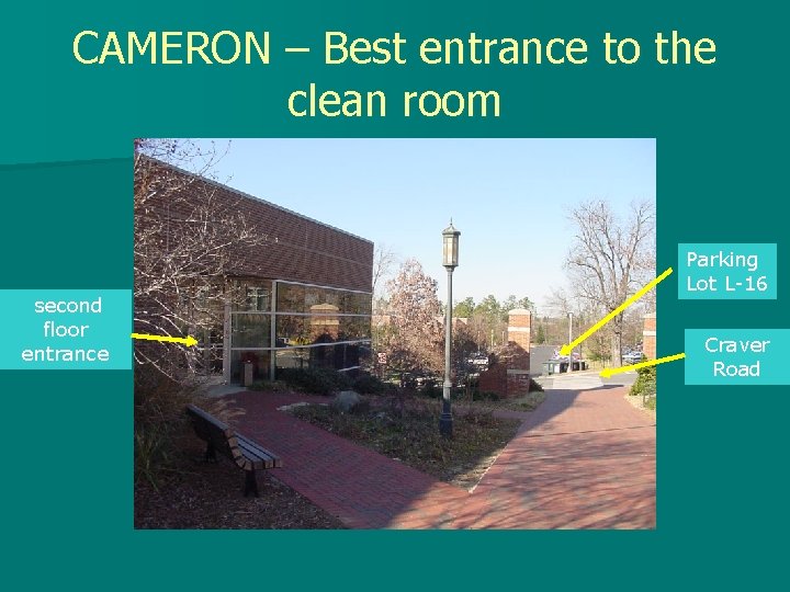 CAMERON – Best entrance to the clean room second floor entrance Parking Lot L-16