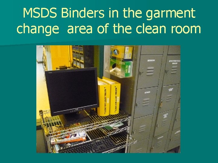 MSDS Binders in the garment change area of the clean room 