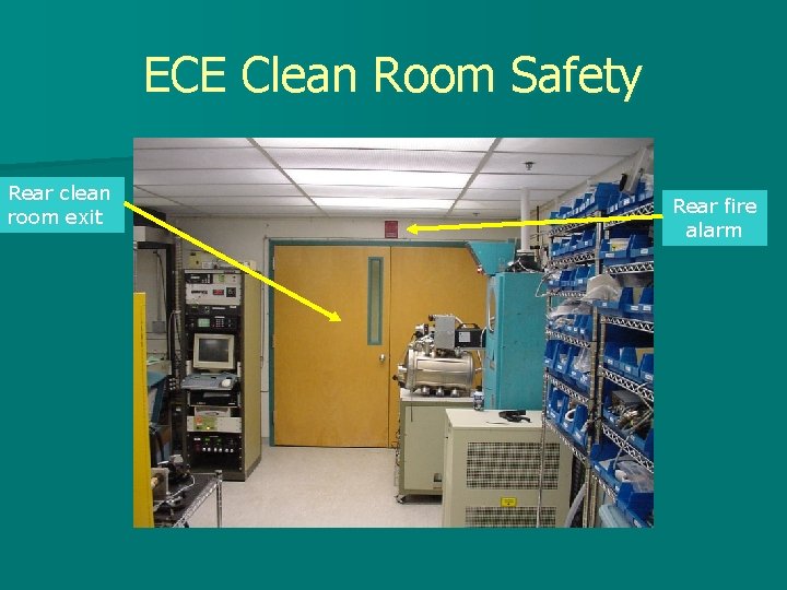 ECE Clean Room Safety Rear clean room exit Rear fire alarm 