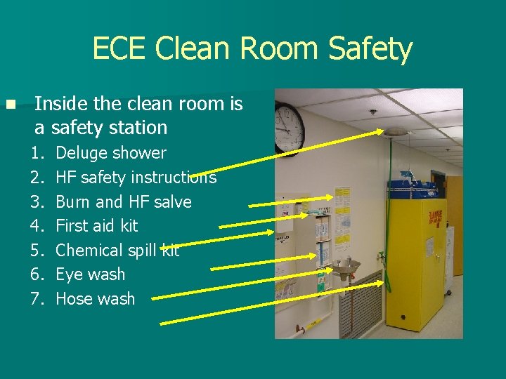 ECE Clean Room Safety n Inside the clean room is a safety station 1.
