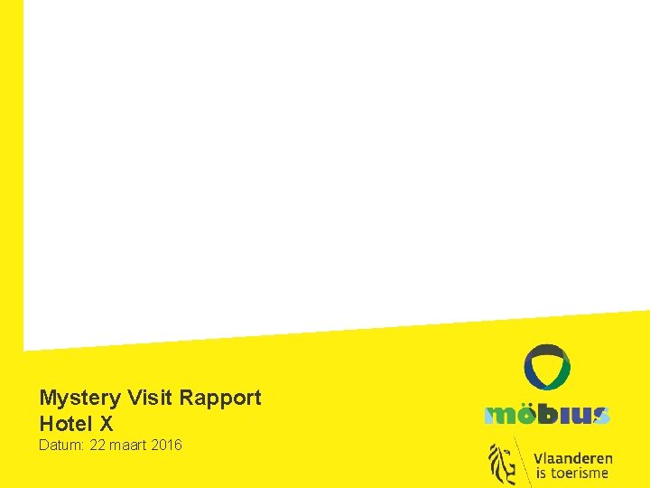 Mystery Visit Rapport Hotel X Datum: 22 maart 2016 Mystery Visit Rapport Hotel X Datum: 22 maart 2016