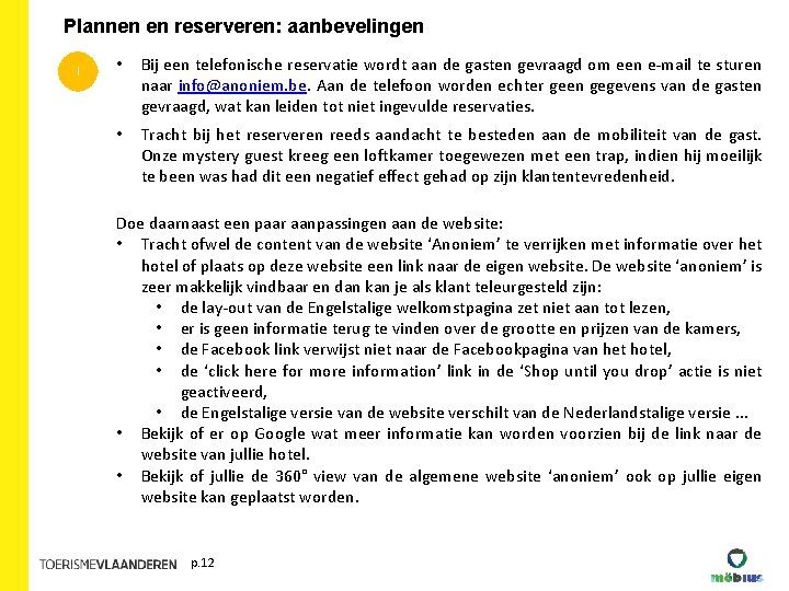 Plannen en reserveren: aanbevelingen I • Bij een telefonische reservatie wordt aan de gasten Plannen en reserveren: aanbevelingen I • Bij een telefonische reservatie wordt aan de gasten