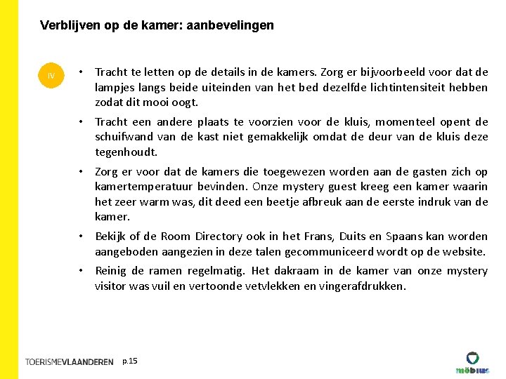 Verblijven op de kamer: aanbevelingen IV • Tracht te letten op de details in Verblijven op de kamer: aanbevelingen IV • Tracht te letten op de details in