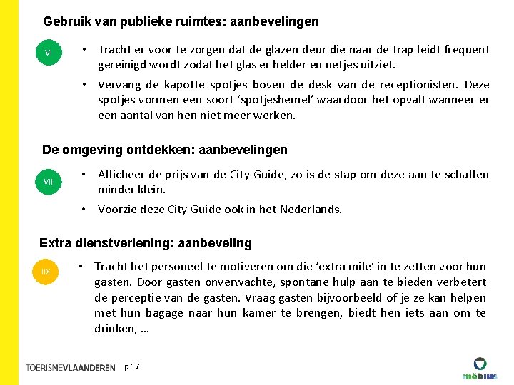 Gebruik van publieke ruimtes: aanbevelingen VI • Tracht er voor te zorgen dat de Gebruik van publieke ruimtes: aanbevelingen VI • Tracht er voor te zorgen dat de