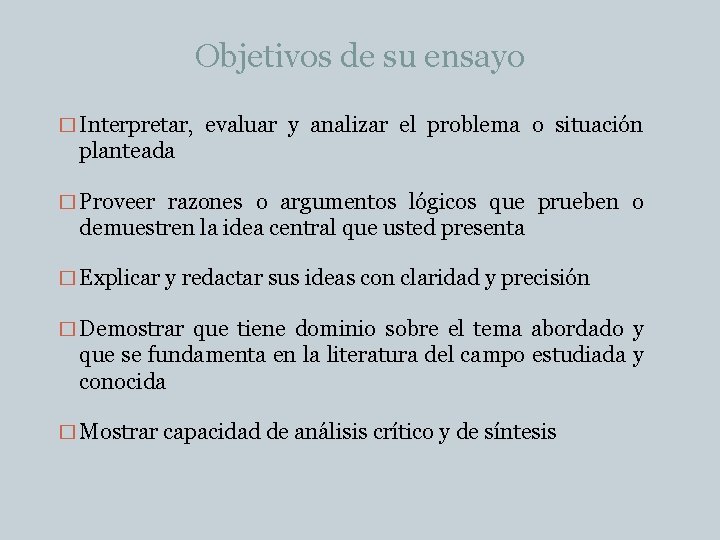 Objetivos de su ensayo � Interpretar, evaluar y analizar el problema o situación planteada