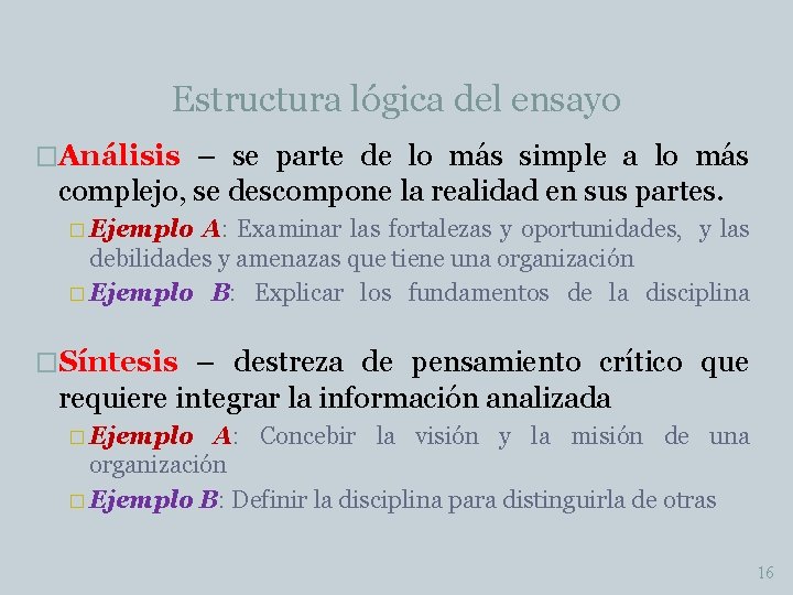 Estructura lógica del ensayo �Análisis – se parte de lo más simple a lo