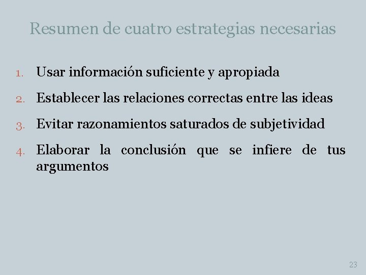 Resumen de cuatro estrategias necesarias 1. Usar información suficiente y apropiada 2. Establecer las
