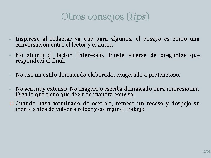 Otros consejos (tips) • Inspírese al redactar ya que para algunos, el ensayo es