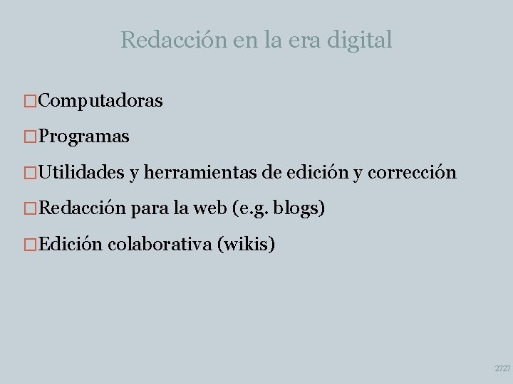 Redacción en la era digital �Computadoras �Programas �Utilidades y herramientas de edición y corrección