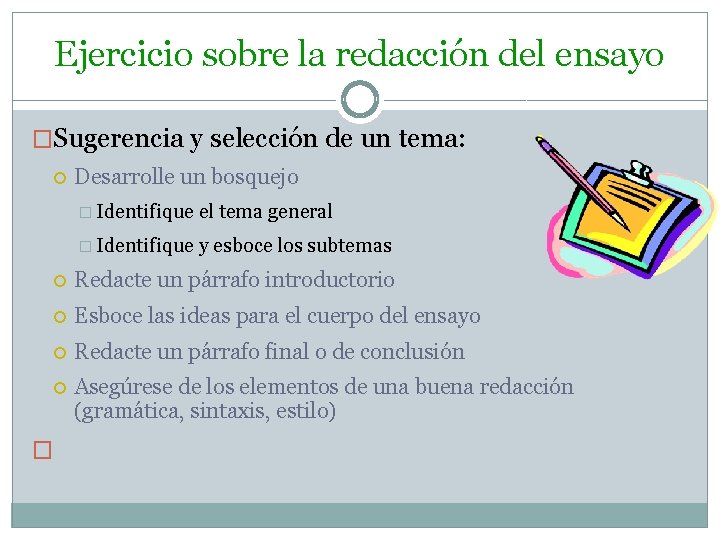 Ejercicio sobre la redacción del ensayo �Sugerencia y selección de un tema: Desarrolle un