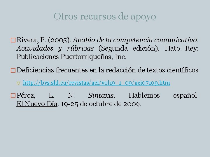 Otros recursos de apoyo � Rivera, P. (2005). Avalúo de la competencia comunicativa. Actividades